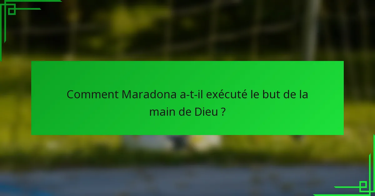Comment Maradona a-t-il exécuté le but de la main de Dieu ?
